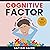 Cognitive Factor: Guide To 99 Cognitive Biases