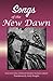 Songs of the New Dawn: Sele...