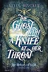 The Ghost with a Knife at Her Throat by Kevin Hincker
