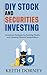 DIY Stock and Securities Investing: Investment Strategies for Building Wealth and Attaining Financial Independence (Becoming Financially Independent)
