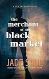 The merchant of The Black Market A Lex Jackson novel The merchant of The Black Market A Lex Jackson novel