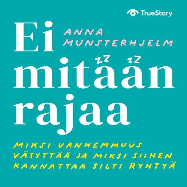 Ei mitään rajaa: miksi vanhemmuus väsyttää ja miksi siihen kannattaa silti ryhtyä (ebook)