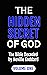 THE HIDDEN SECRET OF GOD: The Bible Decoded by Neville Goddard: VOLUME ONE