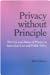 Privacy Without Principle: ...