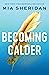 Becoming Calder (Acadia Duology, #1)