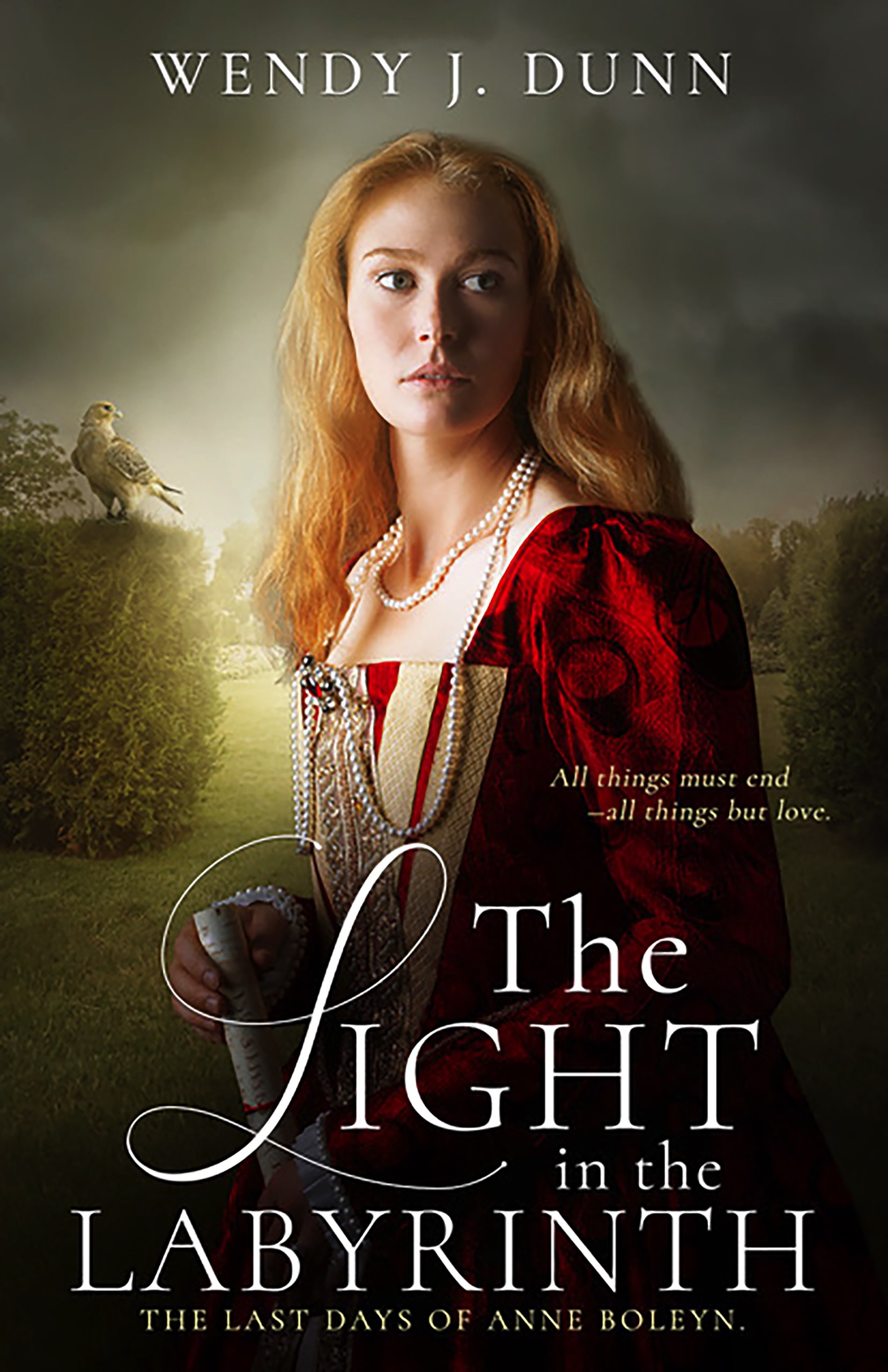 The Light in the Labyrinth: The Last Days of Anne Boleyn (The Life and Death of Anne Boleyn, #3)