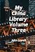 My China Library, Volume Three