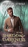 In the Shadow of Darkness by Nellie H. Steele