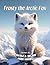 Frosty the Arctic Fox: Secr...