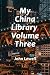 My China Library, Volume Three