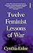 Twelve Feminist Lessons of War