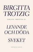 Samlade skrifter III: Levande och döda; Sveket