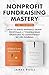 Nonprofit Fundraising Mastery 2-in-1 Collection by James Ruell