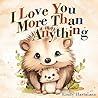 I Love You More Than Anything: Children's Book About Emotions and Feelings, Toddlers, Preschool Kids