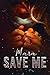 Save Me by Mara  .