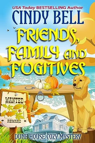 Friends, Family and Fugitives (Dune House Cozy Mystery Series Book 27)