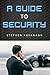 A Guide To Security: A Prof...