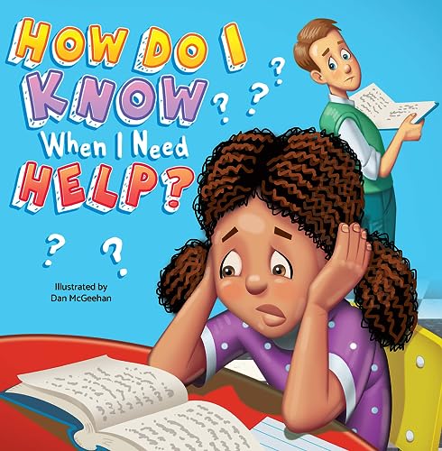 How Do I Know When I Need Help - Children's Hardcover Picture Book - A Story About Helping One Another (Hardcover)