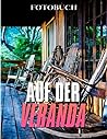 Auf der Veranda: Besonderes Geschenk mit Farbbuch mit Materialbildern für Erwachsene zur Dekoration als Geschenke | Mit hochwertigen Bildern und über 40 Seiten (German Edition) Auf der Veranda: Besonderes Geschenk mit Farbbuch mit Materialbildern für Erwachsene zur Dekoration als Geschenke | Mit hochwertigen Bildern und über 40 Seiten (German Edition)