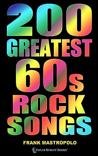 200 Greatest 60s Rock Songs: The Stories Behind the Music of the 1960s (Greatest Performances)