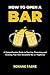 How to Open a Bar: A Compre...