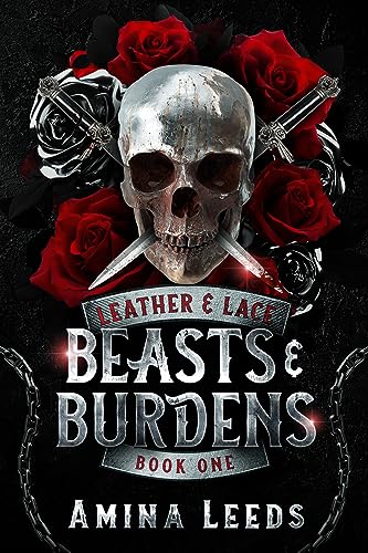 Beasts & Burdens: Book 1- Leather & Lace Series (Kindle Edition)