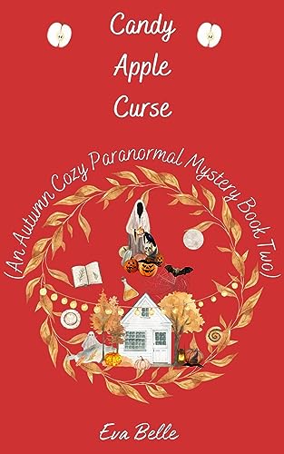 Candy Apple Curse: (An Autumn Cozy Paranormal Mystery Book Two) ((An Autumn Cozy Paranormal Mystery) 2)
