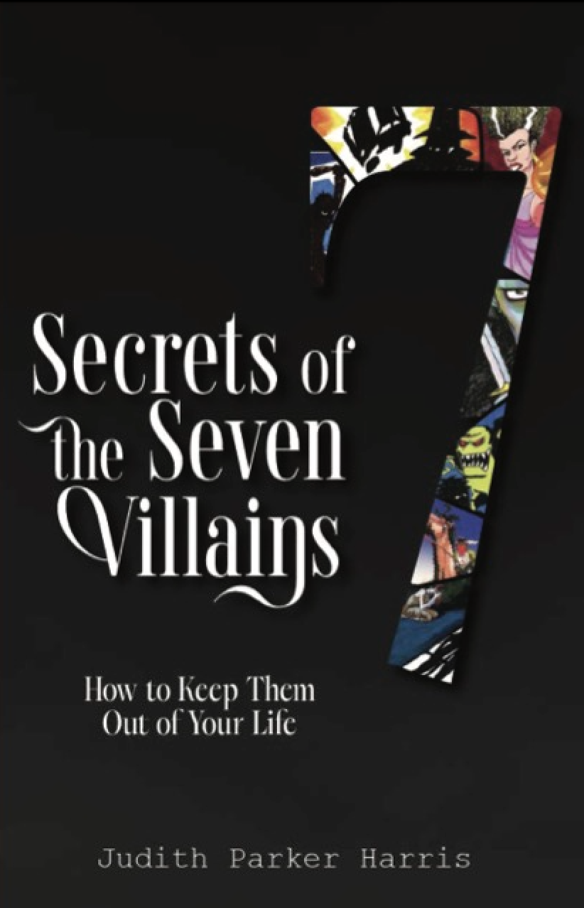Secrets of the Seven Villains: How to Keep Them Out of Your Life