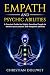 Empath & Psychic Abilities: A survival guide for highly sensitive people to awaken your psychic and telepathic abilities