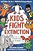 Kids Fight Extinction: Act ...