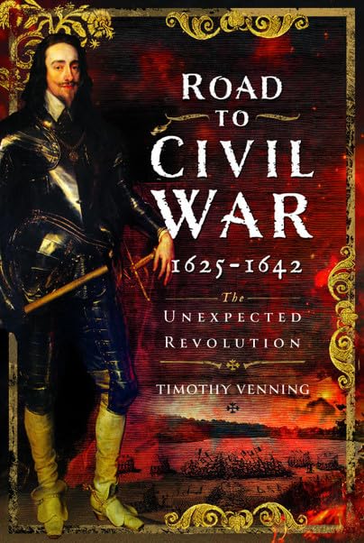 Road to Civil War, 1625-1642: The Unexpected Revolution (Hardcover)