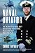 Naval Aviator: The Memoir of a Royal Navy Officer and Operational Westland Wasp and Lynx Pilot