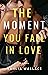 The Moment You Fall In Love