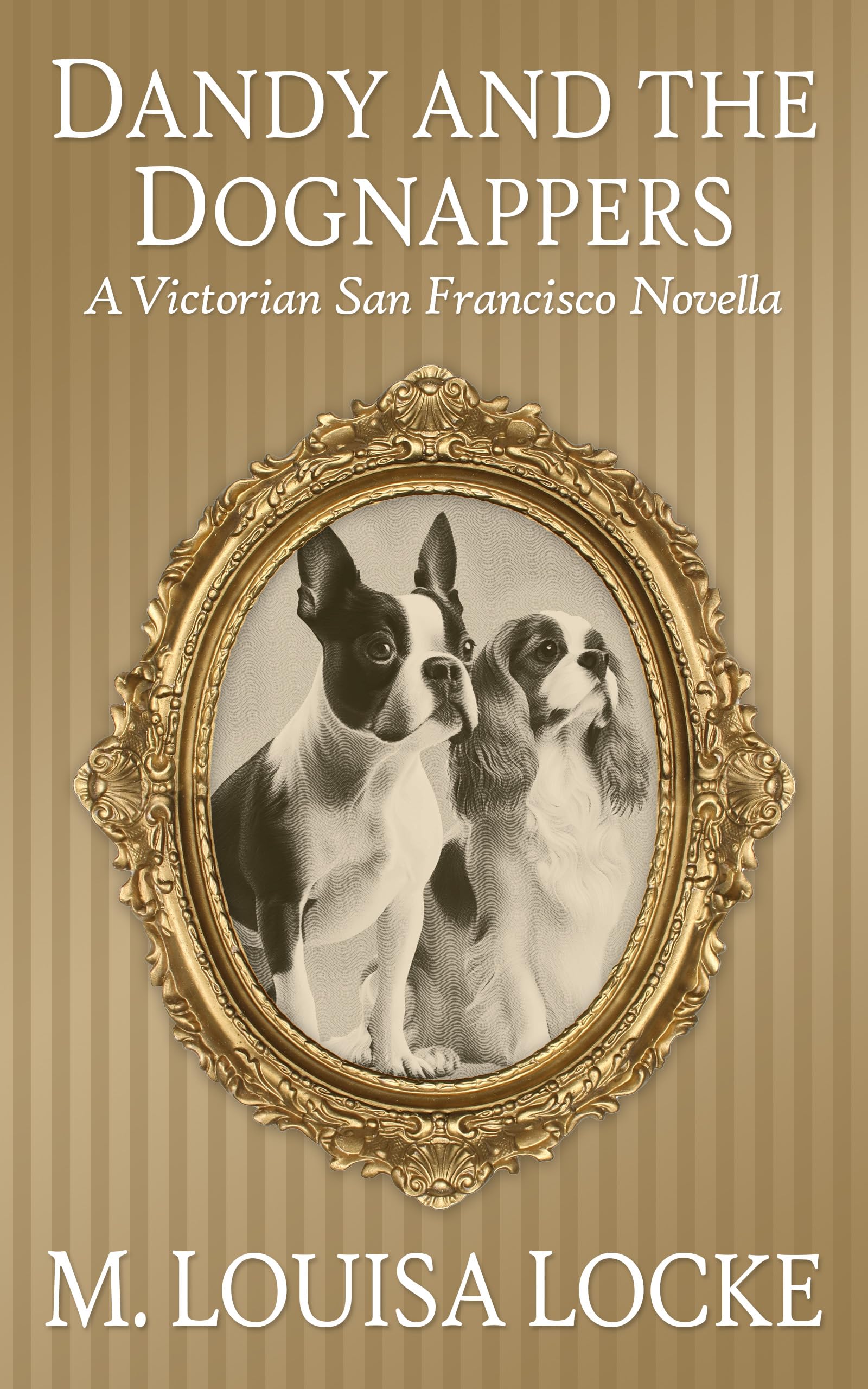 Dandy and the Dognappers: A Victorian San Francisco Novella (Kindle Edition)