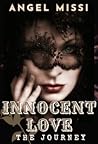 Innocent Love - The journey by Angel  Missi