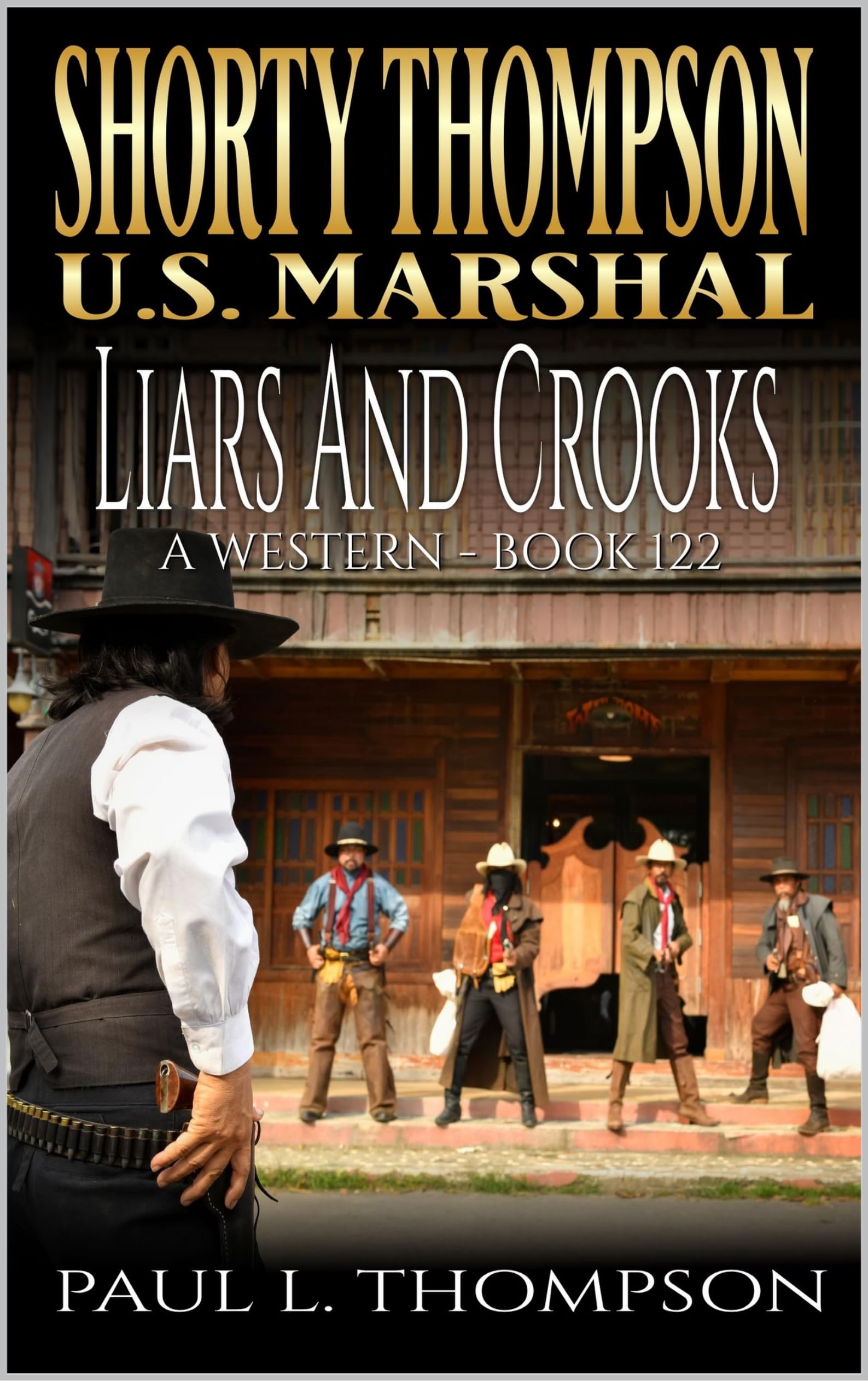 Shorty Thompson: U.S. Marshal: Liars and Crooks: A Western Adventure Novel (Shorty Thompson: U.S. Marshal: Tales of the Old West Book 122)