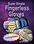 Super Simple Fingerless Gloves: Knitting Pattern