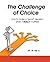 The Challenge of Choice ......