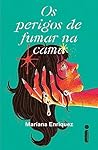 Os perigos de fumar na cama by Mariana Enriquez Os perigos de fumar na cama by Mariana Enriquez