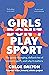 Girls Don't Play Sport: The...