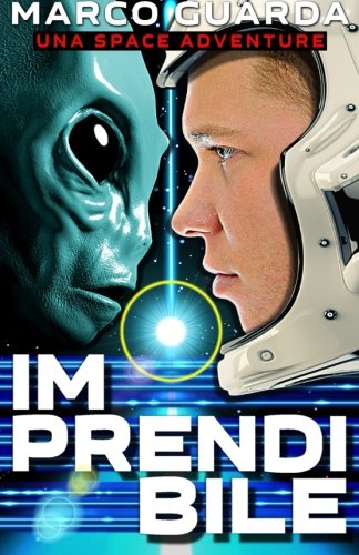 Imprendibile: Una Space Adventure (Italian Edition)