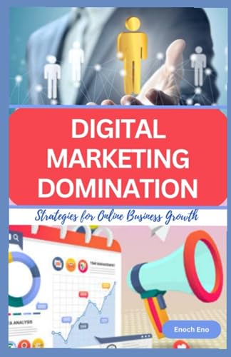 DIGITAL MARKETING DOMINATION: Strategies for Online Business Growth (Paperback)