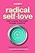 Radical Self Love by Jessica Hughes