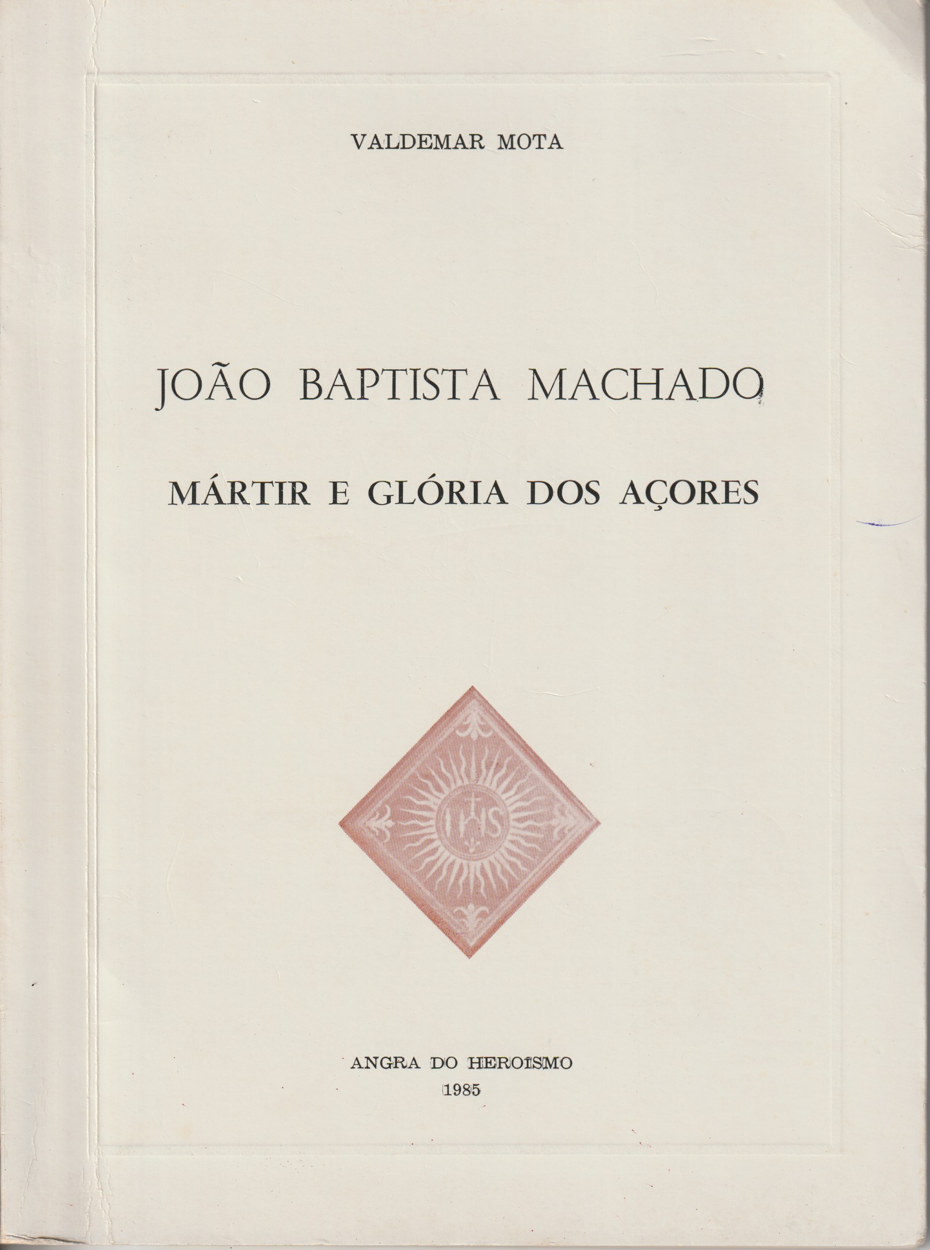 Beato João Baptista Machado: Mártir e glória dos Açores