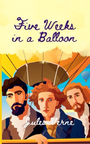 Five Weeks In A Balloon: or, A Journey of Discovery by Three Englishmen in Africa