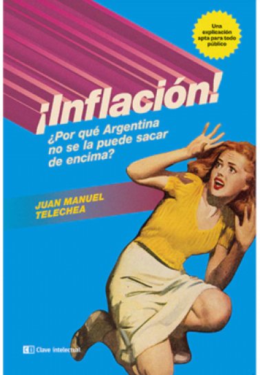 ¡Inflación! ¿Por qué Argentina no se la puede sacar de encima?