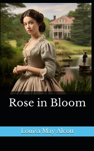 Rose in Bloom: The 1876 Literary Fiction Classic