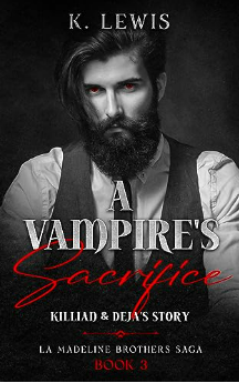 A Vampire's Sacrifice: Killian & Deja's Story (The La Madeline Brothers Saga Book 3)