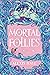 Mortal Follies (The Mortal Follies, #1)