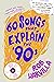 60 Songs That Explain the '90s by Rob Harvilla